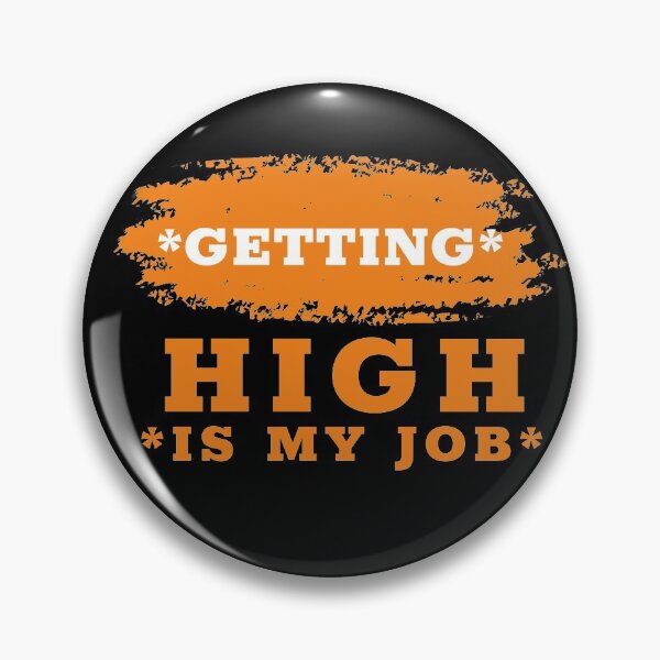 Item preview, GETTING high is my job designed and sold by infinity-khd.