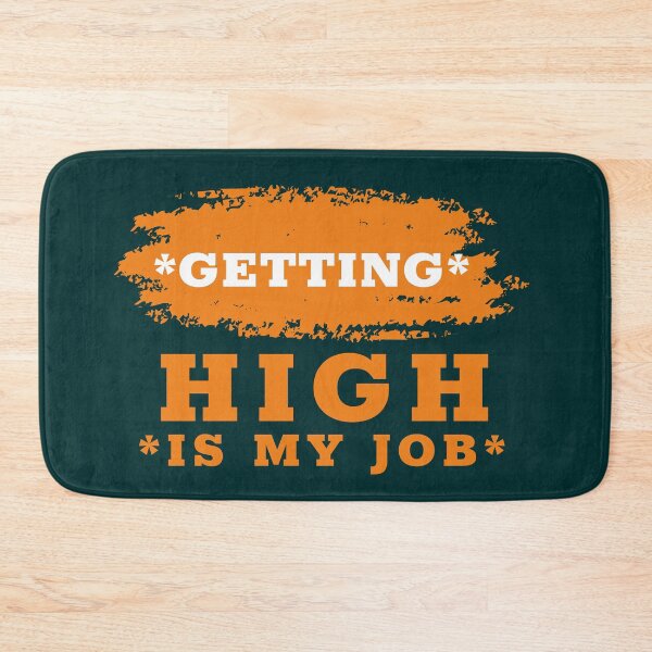 Item preview, GETTING high is my job designed and sold by infinity-khd.