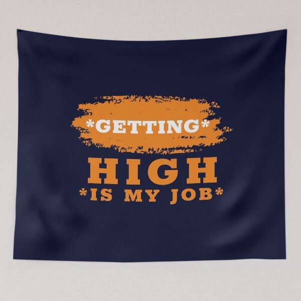 Item preview, GETTING high is my job designed and sold by infinity-khd.