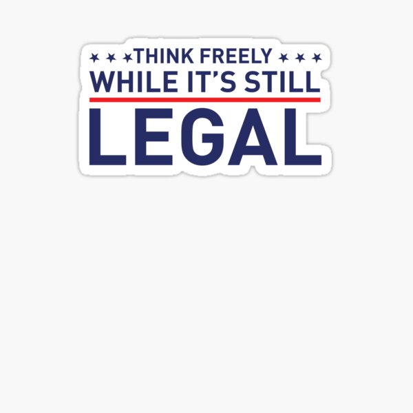 Item preview, Think Freely While It's Still Legal designed and sold by CookeLeMia.