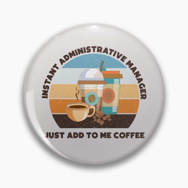 Item preview, Instant administrative manager just add to me coffee, dark text,funny coffee lovers, administrative department, administrative manager skills, administrative services manager designed and sold by SGS-.