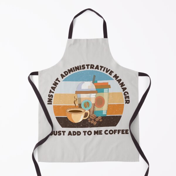 Item preview, Instant administrative manager just add to me coffee, dark text,funny coffee lovers, administrative department, administrative manager skills, administrative services manager designed and sold by SGS-.