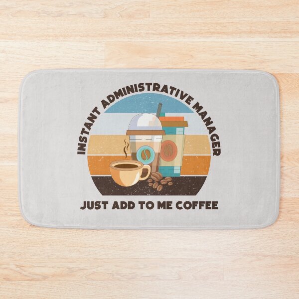 Item preview, Instant administrative manager just add to me coffee, dark text,funny coffee lovers, administrative department, administrative manager skills, administrative services manager designed and sold by SGS-.
