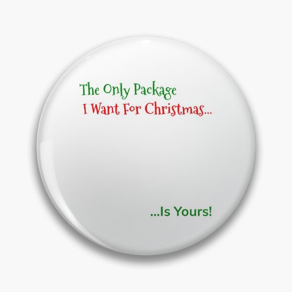 Item preview, The only package I want for Christmas is yours designed and sold by avit1.