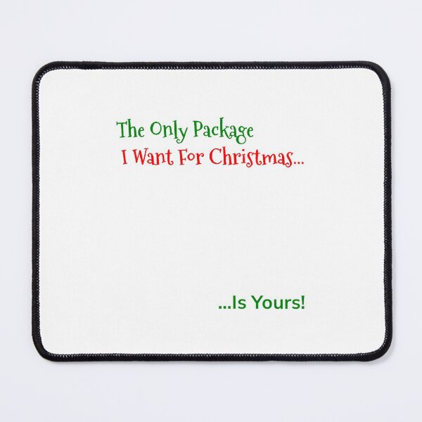 Item preview, The only package I want for Christmas is yours designed and sold by avit1.