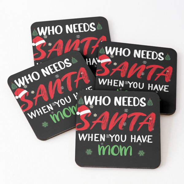 Item preview,  Who Needs Santa When You Have mom_funny christmas gift ideas for mom designed and sold by ANAS    HO.
