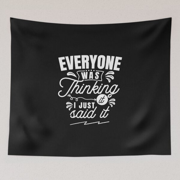 Item preview, Everyone Was Thinking It I Just Said It designed and sold by MollinS7.