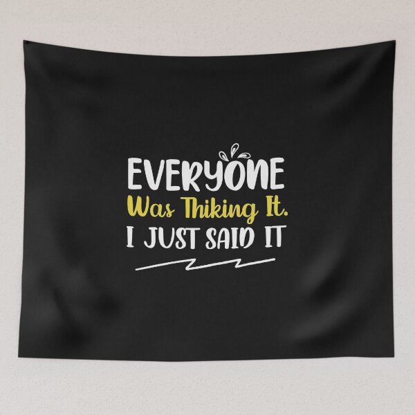 Item preview,  Everyone Was Thinking It I Just Said It designed and sold by MollinS7.