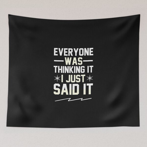 Item preview, Everyone Was Thinking It I Just Said It designed and sold by MollinS7.