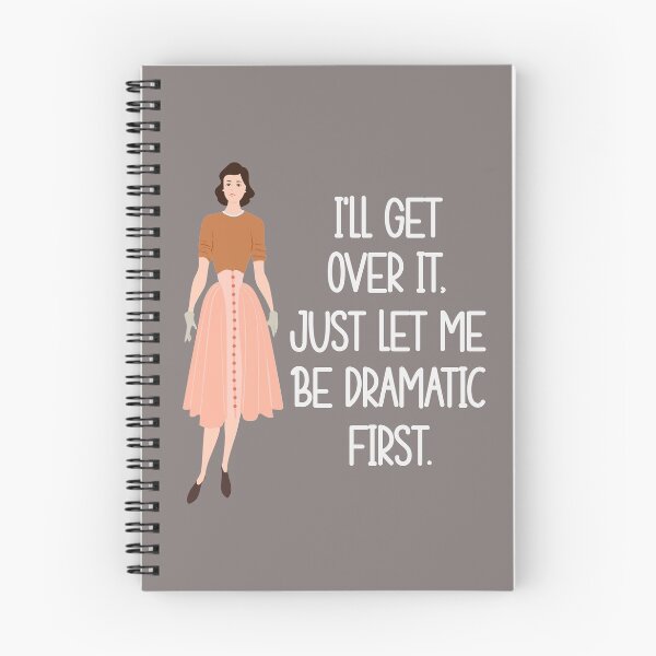 Item preview, I'll Get Over it, Just Let Me Be Dramatic First Funny Sarcastic designed and sold by Cedarrue.