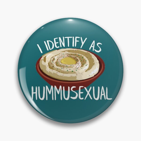 I Identify as Hummusexual Hummus Identity Declaration Pin