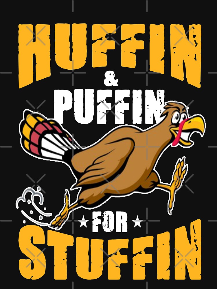 Huffin For The Stuffin Thanksgiving Turkey Trot 5k Race T-Shirt Huffin For The Stuffin Thanksgiving Turkey Trot 5k Race T-Shirt
