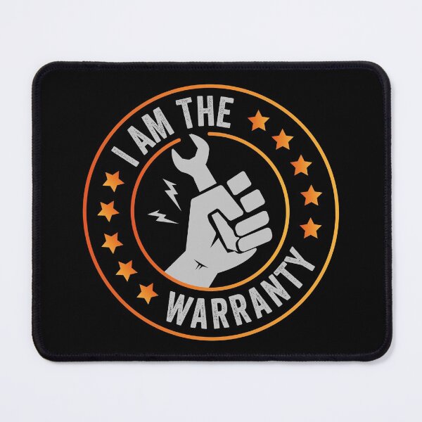 Item preview, I am the warranty - Mechanic  designed and sold by GeeksUnique.