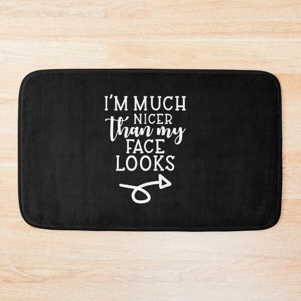 Item preview, Im Nicer Than My Face Looks designed and sold by MollinS7.