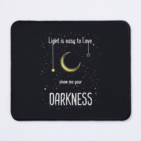 Item preview, Light is easy to love. Show me your darkness designed and sold by psychoshadow.