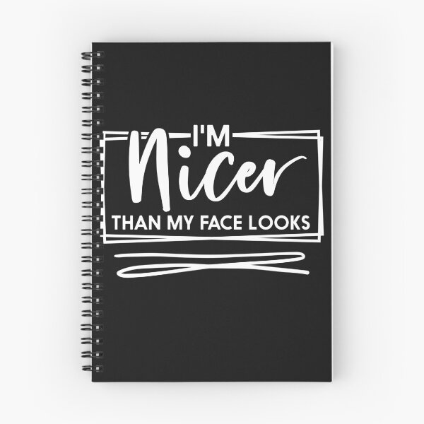 Item preview, Im Nicer Than My Face Looks designed and sold by MollinS7.