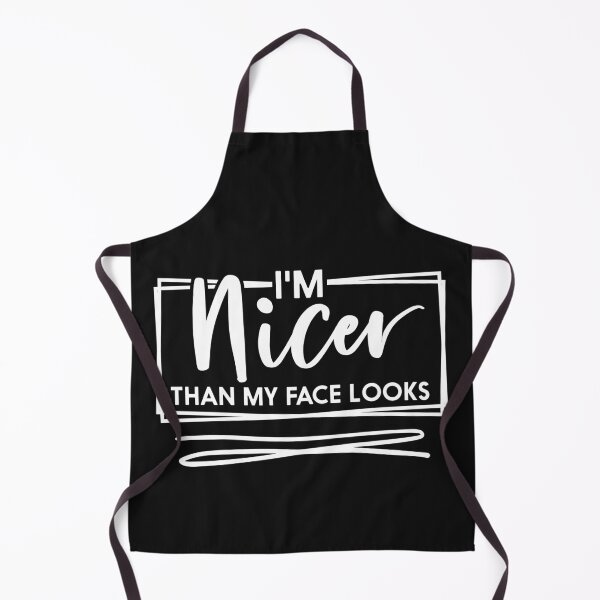 Item preview, Im Nicer Than My Face Looks designed and sold by MollinS7.