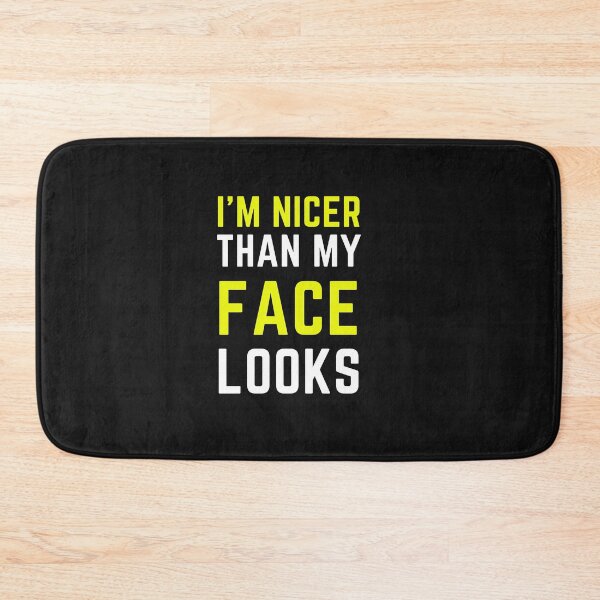Item preview, I'm Nicer Than My Face Looks designed and sold by MollinS7.