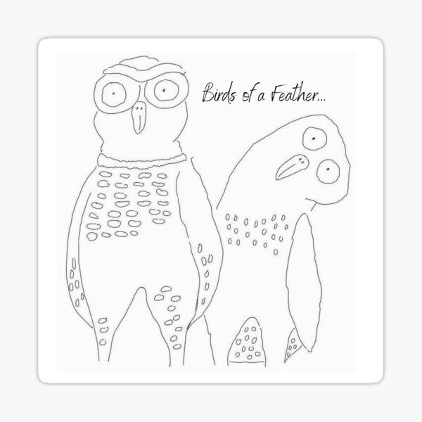Birds of a Feather... Sticker