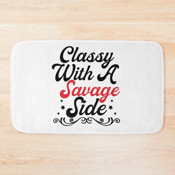 Item preview, Classy with a Savage Side, funny, classy, savage side, classy with a savage side																 designed and sold by plussorn.