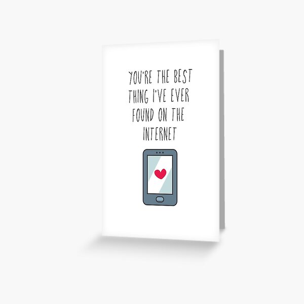 You're The Best Thing I've Ever Found On The Internet | Internet dating Anniversary Gift Greeting Card
