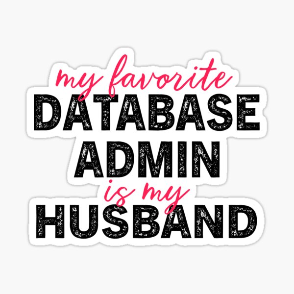 my-favorite-database-admin-is-my-husband-sticker-for-sale-by-irizain