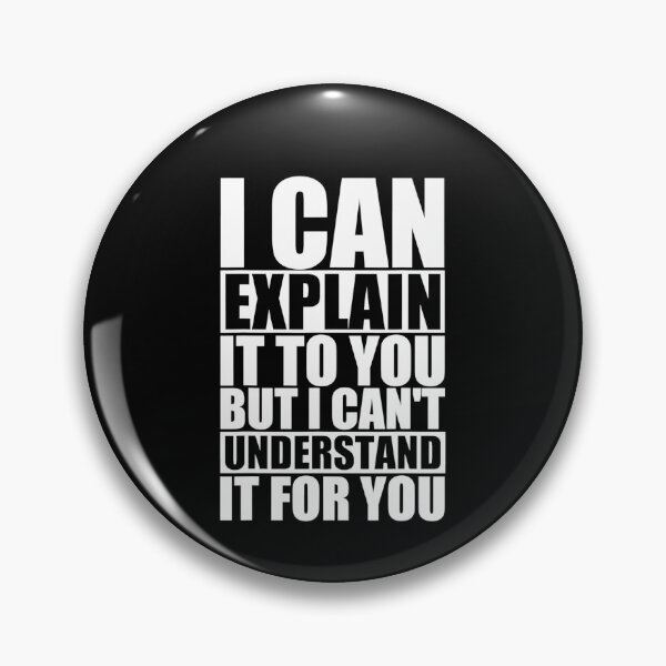 Item preview, I Can Explain It To You But I Can't Understand It For You designed and sold by theDlab.
