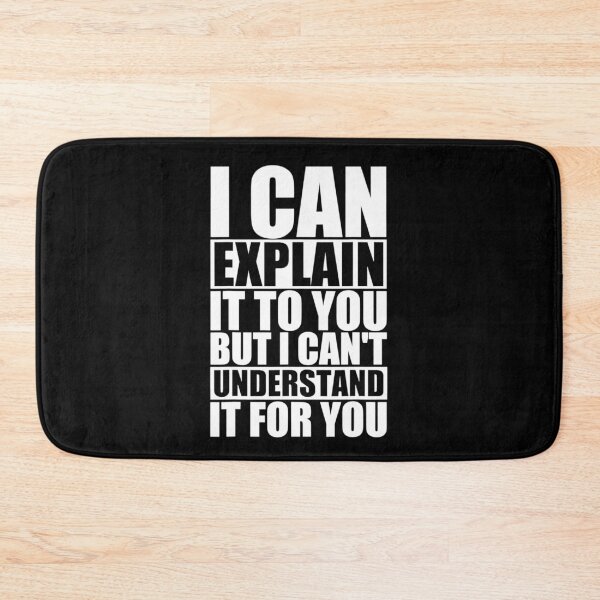 Item preview, I Can Explain It To You But I Can't Understand It For You designed and sold by theDlab.