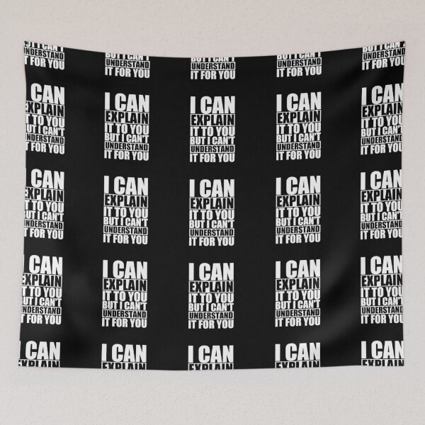 Item preview, I Can Explain It To You But I Can't Understand It For You designed and sold by theDlab.