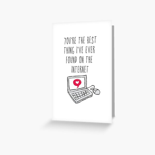 You're The Best Thing I've Ever Found On The Internet | Internet dating Anniversary Gift Greeting Card