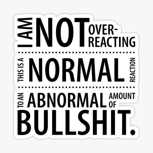 Dies ist eine normale Reaktion auf abnormalen Bullshit. Sticker