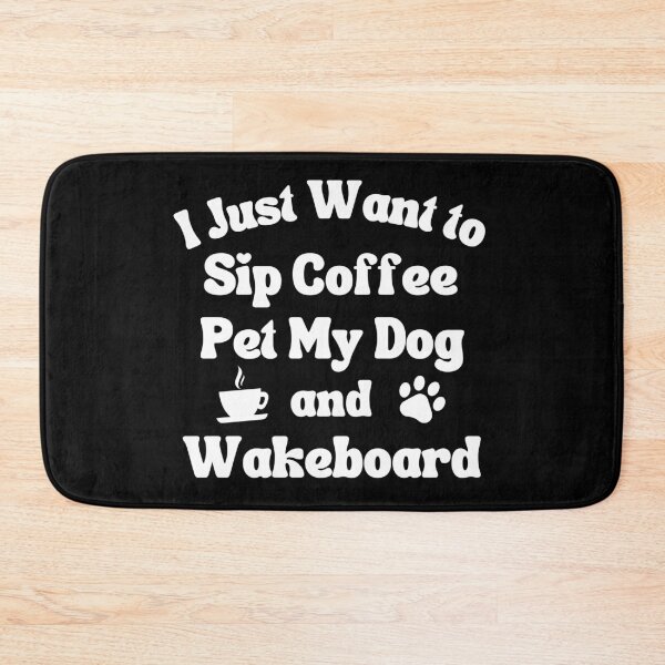 Item preview, Sip coffee, pet my dog and wakeboard designed and sold by TheGreenGoat.