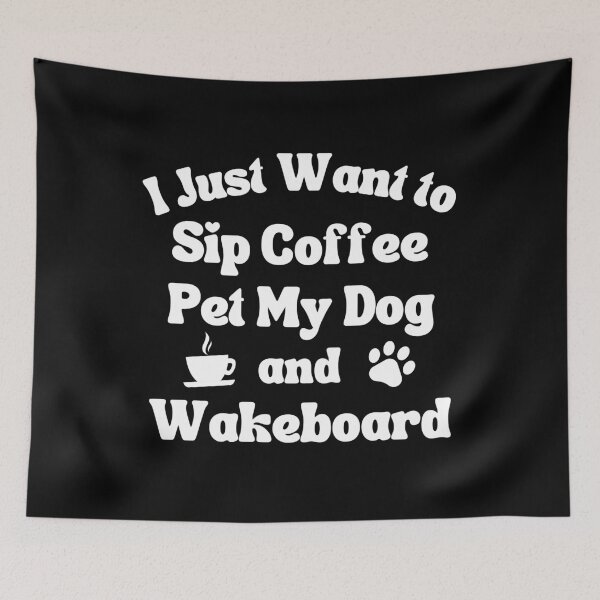 Item preview, Sip coffee, pet my dog and wakeboard designed and sold by TheGreenGoat.
