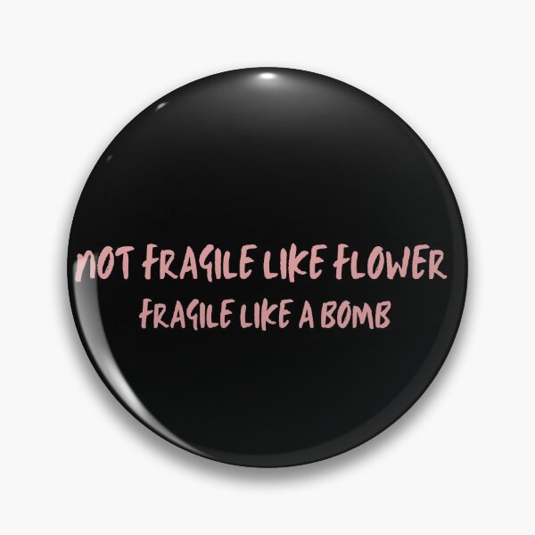 Item preview, not fragile like a flower fragile like a bomb designed and sold by maroon54.