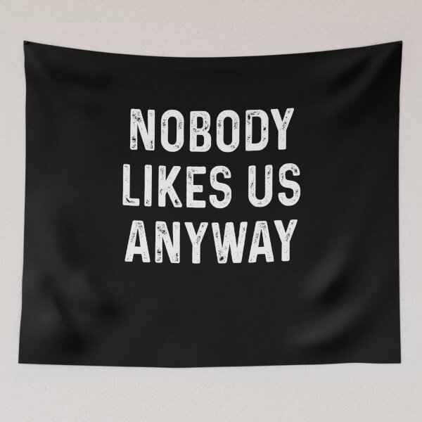 Item preview, Nobody likes us anyway designed and sold by DuaneGarrett.