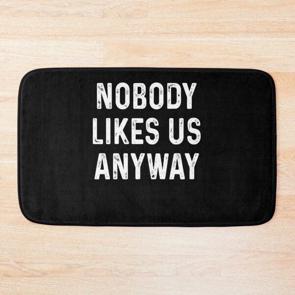 Item preview, Nobody likes us anyway designed and sold by DuaneGarrett.