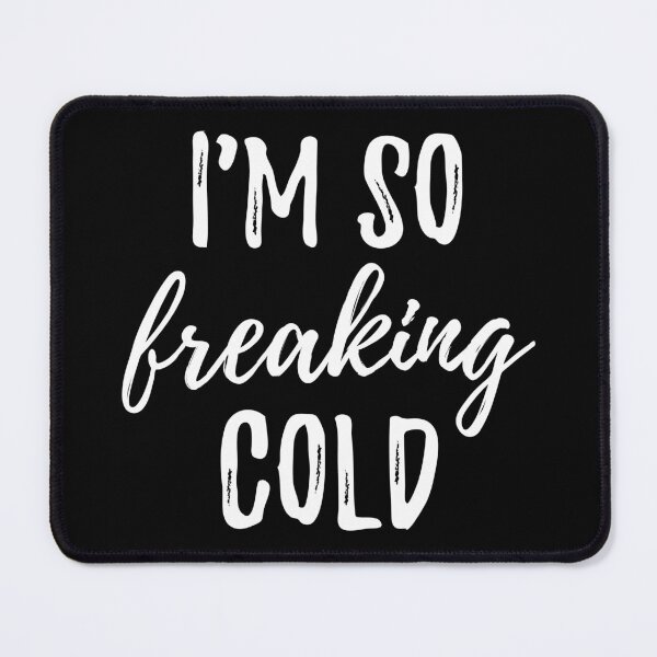 Item preview, I'm So Freaking Cold I designed and sold by Lemon Pepper.
