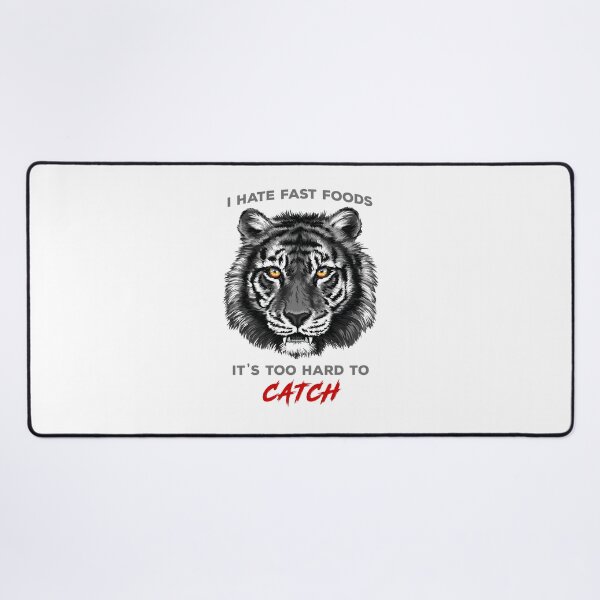 Item preview, I hate fast foods - it's too hard to catch - Tiger designed and sold by mabanda.