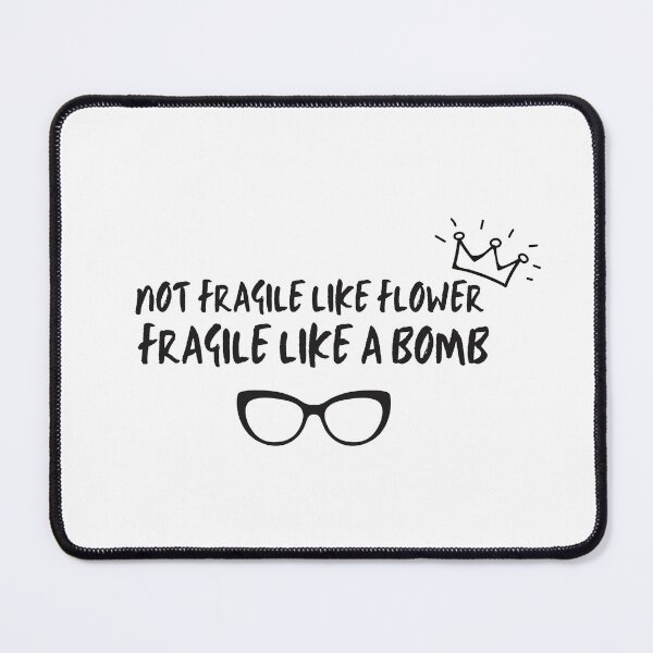 Item preview, not fragile like a flower fragile like a bomb designed and sold by maroon54.