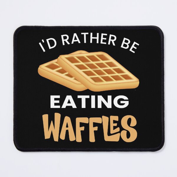 Item preview, I'd Rather Be Eating Waffles designed and sold by ZiesMerch.