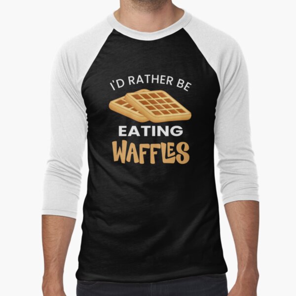 I'd Rather Be Eating Waffles