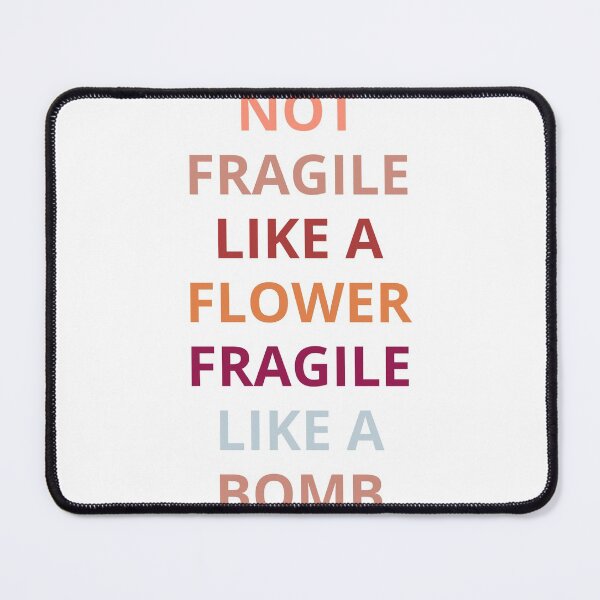 Item preview, not fragile like a flower fragile like a bomb designed and sold by maroon54.