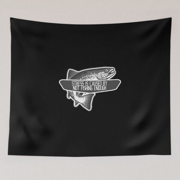 Item preview, Stress Is Caused By Not Fishing Enough designed and sold by NuarzDesign.
