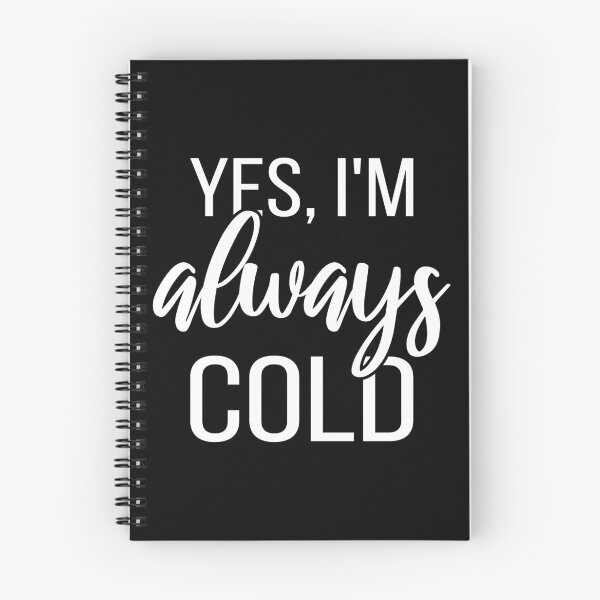 Item preview, Yes, I'm Always Cold II designed and sold by Lemon Pepper.