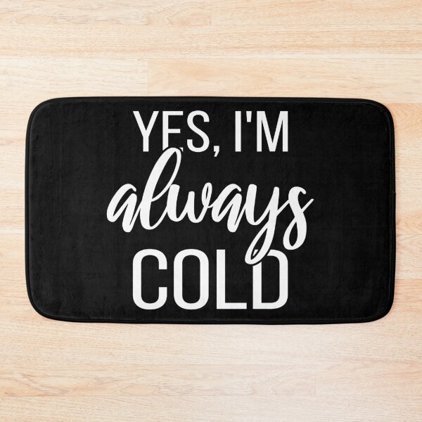 Item preview, Yes, I'm Always Cold II designed and sold by Lemon Pepper.
