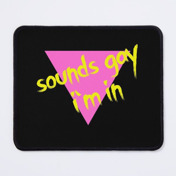 Item preview, Sounds Gay, I'm In! designed and sold by RevolutionInPaint.
