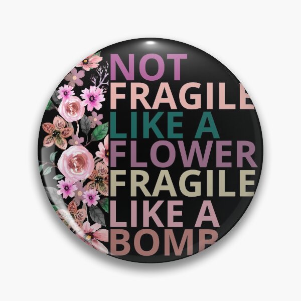 Item preview,   not fragile like a flower fragile like a bomb designed and sold by maroon54.