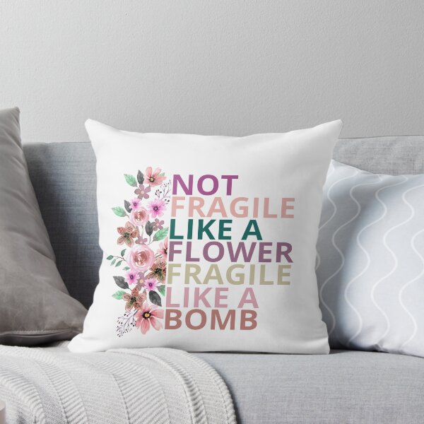 Item preview,   not fragile like a flower fragile like a bomb designed and sold by maroon54.