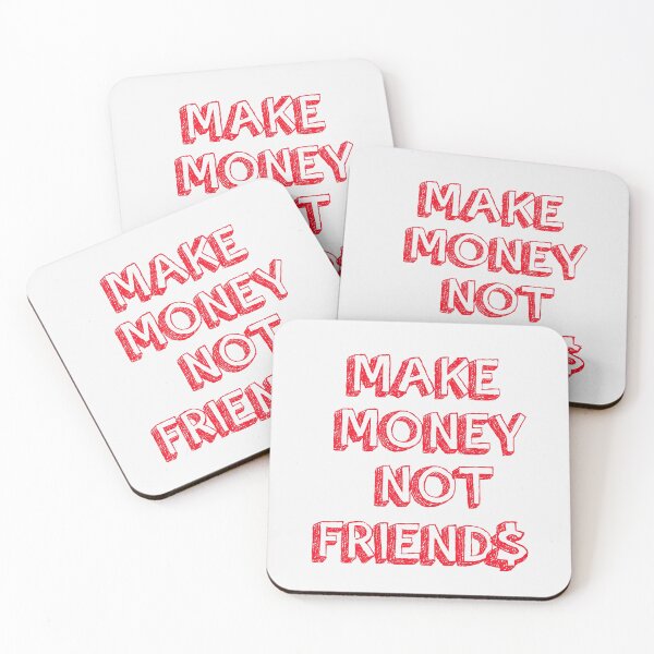 Item preview, make money not friends designed and sold by ADDI FRANK.