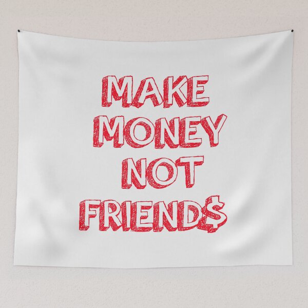 Item preview, make money not friends designed and sold by ADDI FRANK.